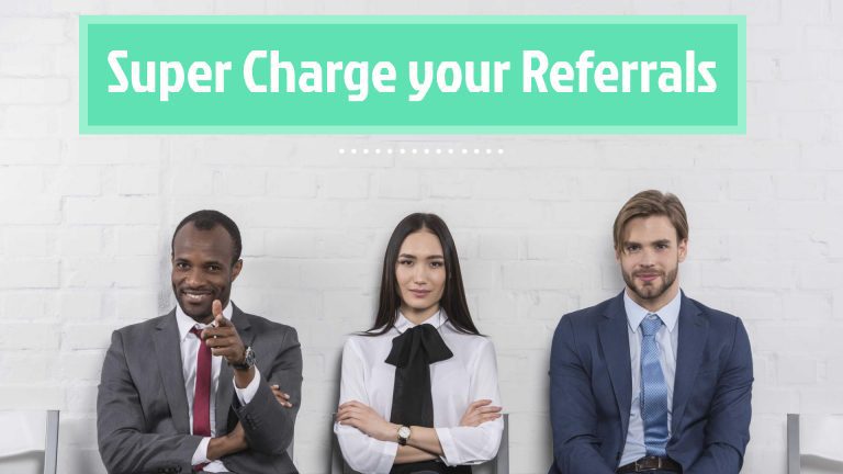 Super charge your referrals