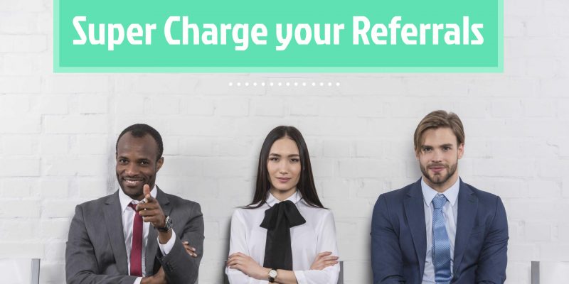 Super charge your referrals